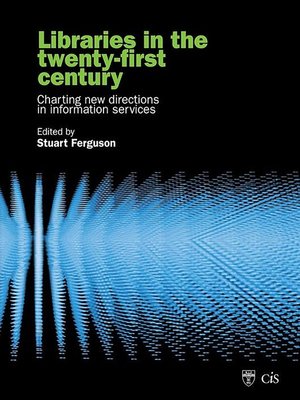 cover image of Libraries in the Twenty-First Century